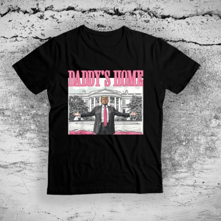 Daddy's Home Trump T-shirt